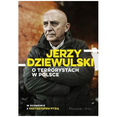 Jerzy Dziewulski o terrorystach w Polsce w rozmowie z Krzysztofem Pyzią