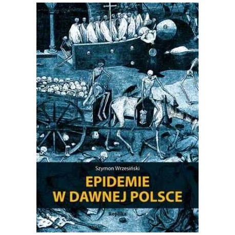 Epidemie w dawnej Polsce Szymon Wrzesiński