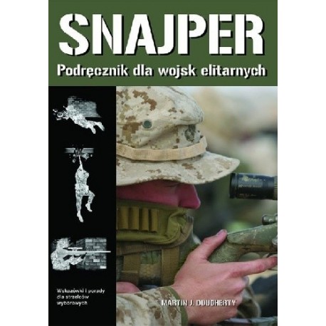 Snajper Podręcznik dla wojsk elitarnych Martin J. Dougherty