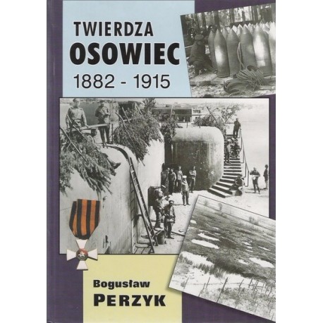 Bogusław Perzyk Twierdza Osowiec 1882-1915