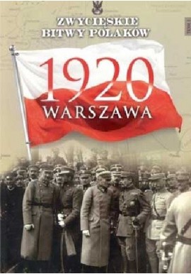 Zwycięskie Bitwy Polaków Tom 1 1920 Warszawa Iwona Kienzler