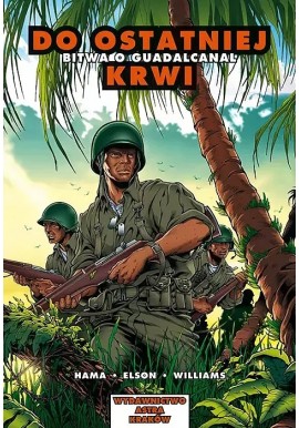 Do ostatniej krwi Bitwa o Guadalcanal Larry Hama, Richard Elson, Anthony Williams