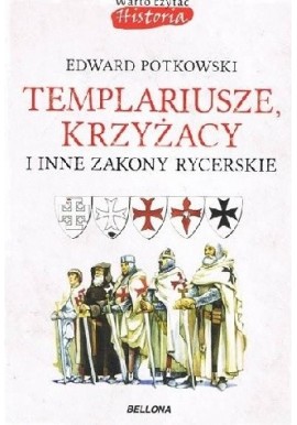 Templariusze, Krzyżacy i inne zakony rycerskie Edward Potkowski