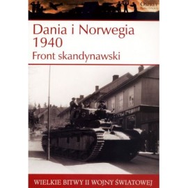 Dania i Norwegia 1940 Front skandynawski Seria Wielkie Bitwy II Wojny Światowej nr 2 Douglas C. Dildy