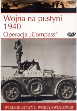 Wojna na pustyni 1940 Operacja "Compass" Seria Wielkie Bitwy II Wojny Światowej nr 5 Jon Latimer (brak DVD)