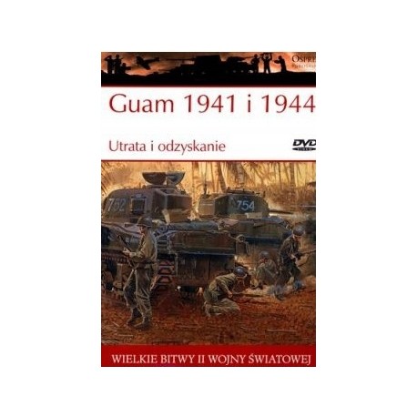 Guam 1941 i 1944 Seria Wielkie Bitwy II Wojny Światowej nr 32 Gordon L. Rottman (brak DVD)