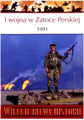 I wojna w Zatoce Perskiej 1991 Seria Wielkie Bitwy Historii nr 2 Alastair Finlan (brak DVD)