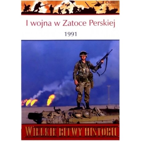 I wojna w Zatoce Perskiej 1991 Seria Wielkie Bitwy Historii nr 2 Alastair Finlan (brak DVD)