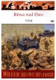 Bitwa nad Ebro 1938 Seria Wielkie Bitwy Historii nr 8 Chris Henry (brak DVD)