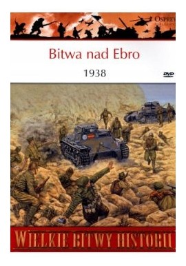 Bitwa nad Ebro 1938 Seria Wielkie Bitwy Historii nr 8 Chris Henry (brak DVD)