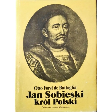 Jan Sobieski król Polski Otto Forst de Battaglia