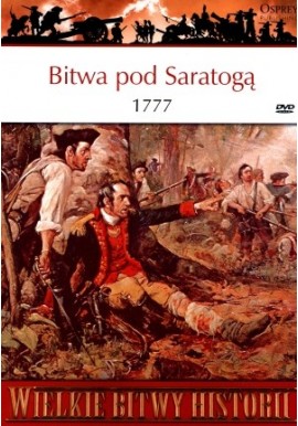 Bitwa pod Saratogą 1777 Seria Wielkie Bitwy Historii nr 21 Brendan Morrissey (brak DVD)