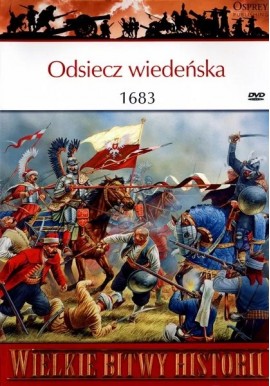 Odsiecz wiedeńska 1683 Seria Wielkie Bitwy Historii nr 39 Simon Millar (brak DVD)
