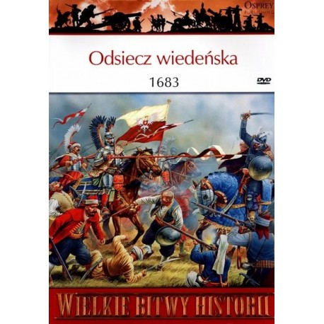 Odsiecz wiedeńska 1683 Seria Wielkie Bitwy Historii nr 39 Simon Millar (brak DVD)