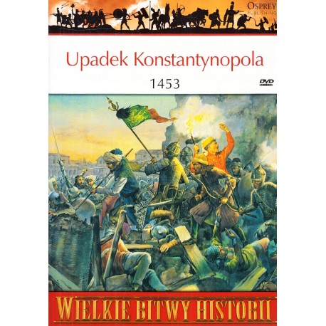 Upadek Konstantynopola 1453 Seria Wielkie Bitwy Historii nr 41 David Nicolle (brak DVD)