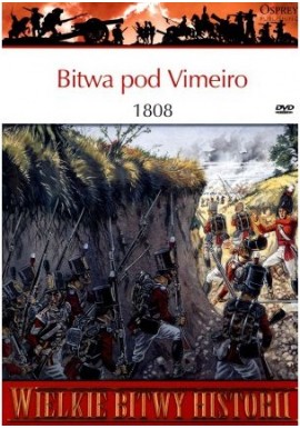 Bitwa pod Vimeiro 1808 Seria Wielkie Bitwy Historii nr 43 Rene Chartrand (brak DVD)