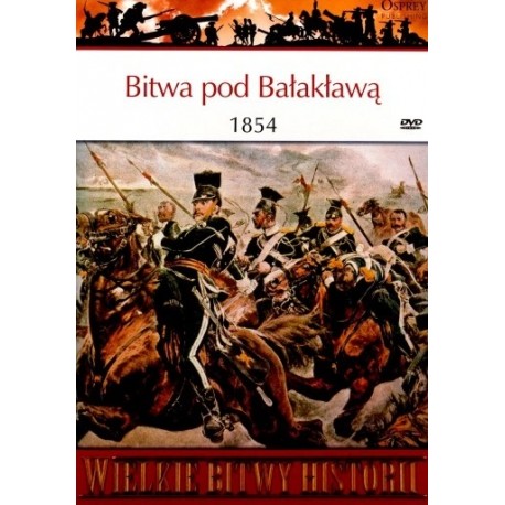 Bitwa pod Bałakławą 1854 Seria Wielkie Bitwy Historii nr 48 John Sweetman (brak DVD)