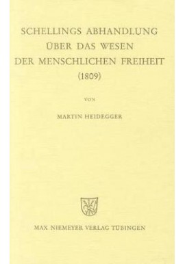 Schellings Abhandlung Uber das Wesen der menschlichen Freiheit (1809) Martin Heidegger