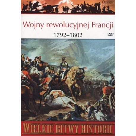 Wojny rewolucyjnej Francji 1792-1802 Seria Wielkie Bitwy Historii nr 55 Gregory Fremont-Barnes (brak DVD)