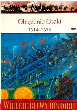 Oblężenie Osaki 1614-1615 Seria Wielkie Bitwy Historii nr 57 Stephen Turnbull (brak DVD)