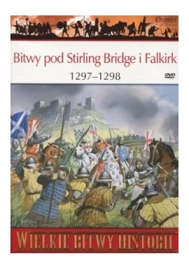 Bitwy pod Stirling Bridge i Falkirk 1297-1298 Seria Wielkie Bitwy Historii nr 60 Pete Armstrong (brak DVD)