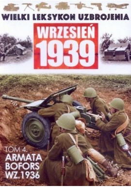 Wielki Leksykon Uzbrojenia Wrzesień 1939 Tom 4 Armata Bofors Wz.1936 Andrzej Kostankiewicz