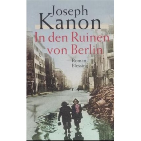 In den Ruinen von Berlin Joseph Kanon