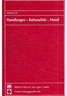 Handlungen - Rationalitat - Moral Thomas Gil