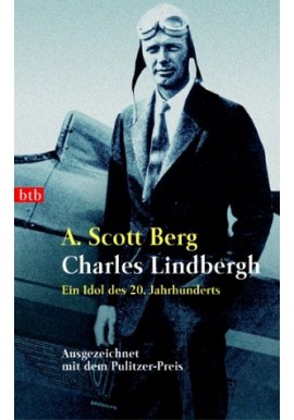 Charles Lindbergh. Ein Idol des 20. Jahrhunderts A. Scott Berg