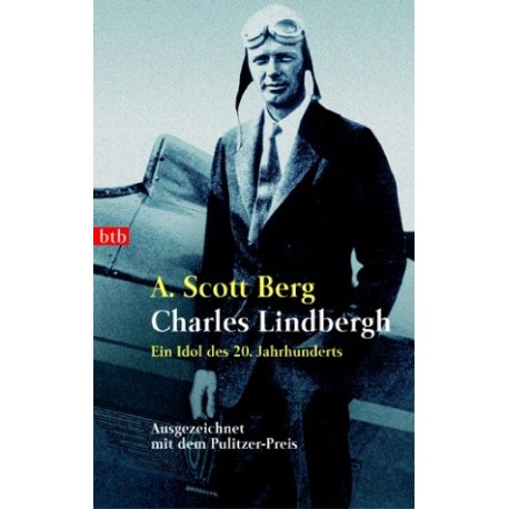 Charles Lindbergh. Ein Idol des 20. Jahrhunderts A. Scott Berg