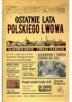 Ostatnie lata polskiego Lwowa Sławomir Koper, Tomasz Stańczyk