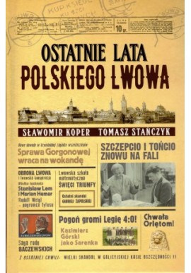 Ostatnie lata polskiego Lwowa Sławomir Koper, Tomasz Stańczyk