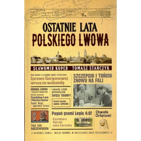 Ostatnie lata polskiego Lwowa Sławomir Koper, Tomasz Stańczyk