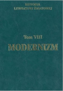Historia Literatury Światowej Tom VIII Modernizm Praca zbiorowa