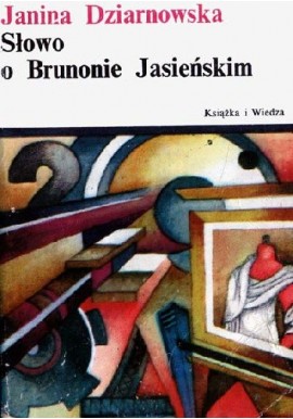 Słowo o Brunonie Jasieńskim Janina Dziarnowska
