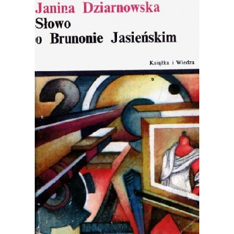 Słowo o Brunonie Jasieńskim Janina Dziarnowska