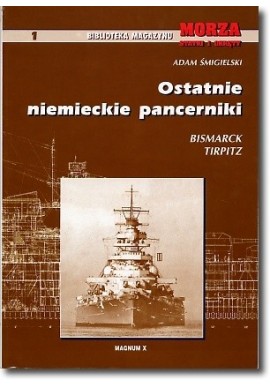 Ostatnie niemieckie pancerniki Bismarck Tirpitz Adam Śmigielski Morza Statki i Okręty 1