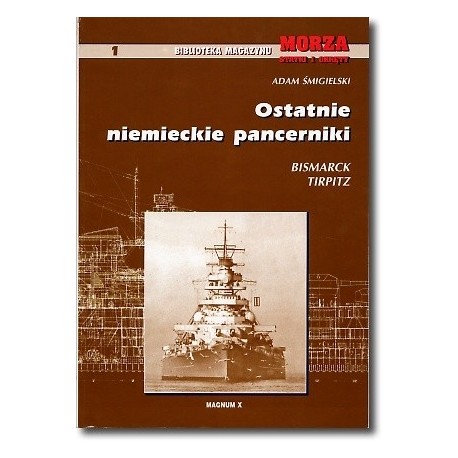 Ostatnie niemieckie pancerniki Adam Śmigielski Biblioteka Magazynu Morza Statki i Okręty 1