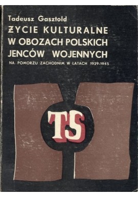 Życie kulturalne w obozach polskich jeńców wojennych Tadeusz Gasztold