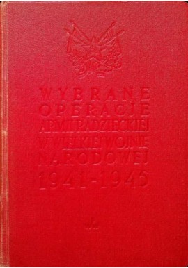 Wybrane operacje Armii Radzieckiej w Wielkiej Wojnie Narodowej 1941-1945 Praca zbiorowa
