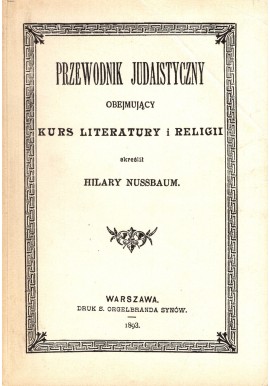 Przewodnik judaistyczny obejmujący kurs literatury i religii Hilary Nussbaum (reprint)