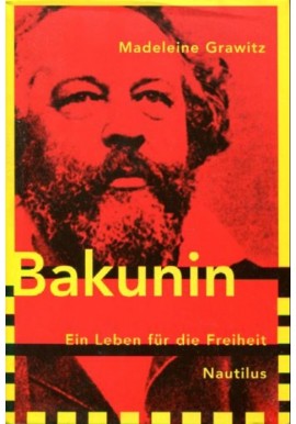 Bakunin Ein Leben fur die Freiheit Madeleine Grawitz