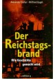 Der Reichstags-brand Wie Geschichte gemacht wird Alexander Bahar, Wilfried Kugel
