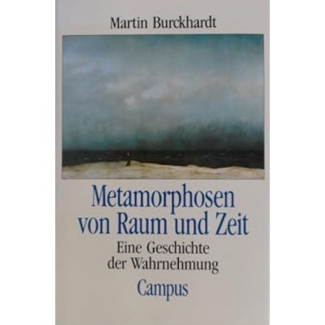 Metamorphosen von Raum und Zeit Martin Burckhardt