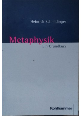 Metaphysik Ein Grundkurs Heinrich Schmidinger