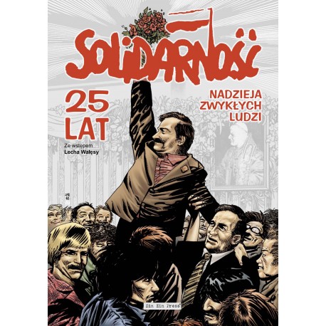 Solidarność 25 lat Nadzieja zwykłych ludzi Ks. Romuald Biniak, Jacek Knopek, Monika Polasik-Chmielewska, Jan Rulewski