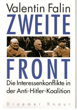 Zweite Front: Die Interessenkonflikte in der Anti-Hitler-Koalition Valentin Falin