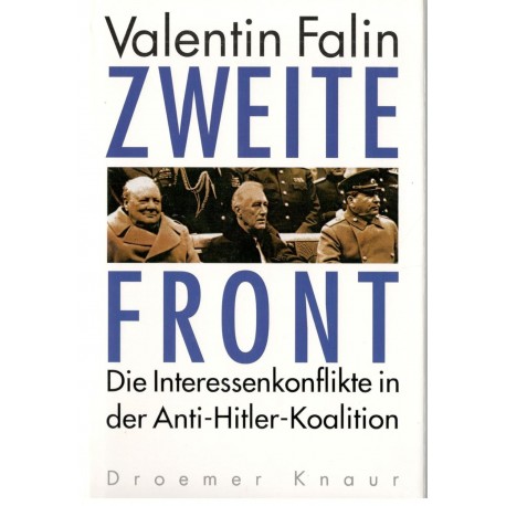 Zweite Front: Die Interessenkonflikte in der Anti-Hitler-Koalition Valentin Falin