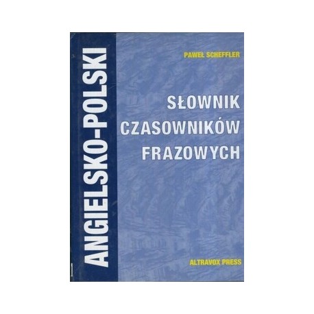 Angielsko-polski Słownik czasowników frazowych Paweł Scheffler