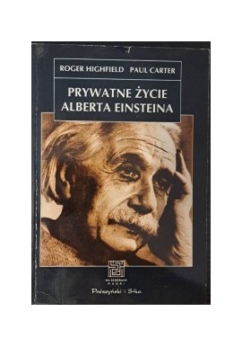Prywatne życie Alberta Einsteina Roger Highfield, Paul Carter